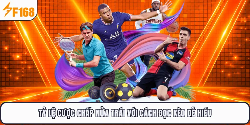 Tỷ lệ cược chấp nửa trái với cách đọc kèo dễ hiểu